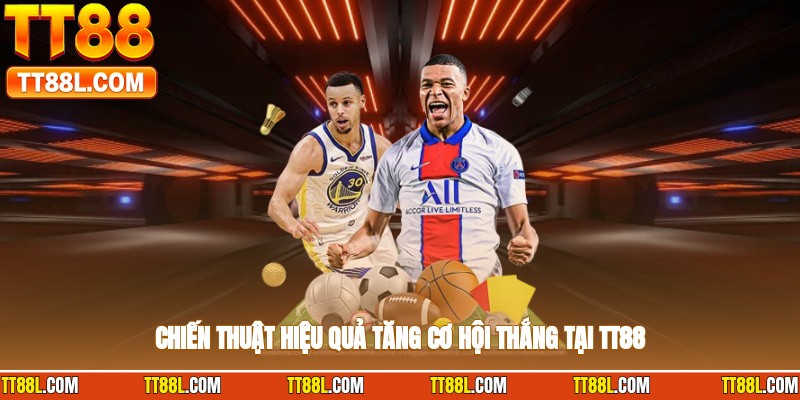 Chiến thuật hiệu quả tăng cơ hội thắng tại TT88