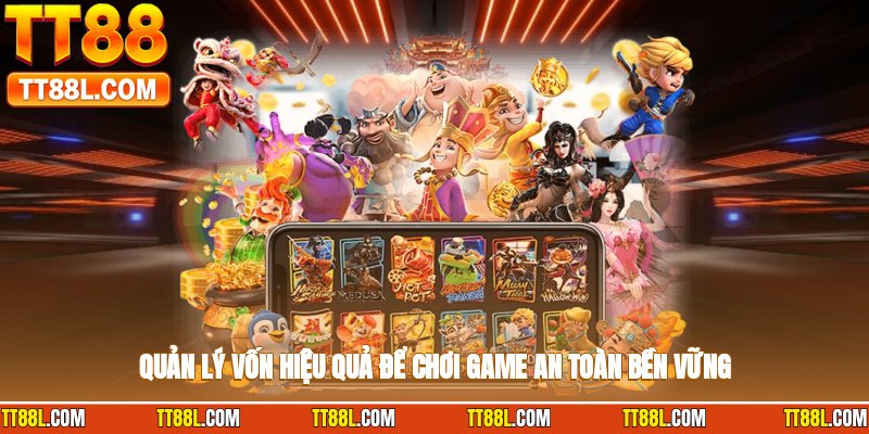Quản lý vốn hiệu quả để chơi game an toàn, bền vững